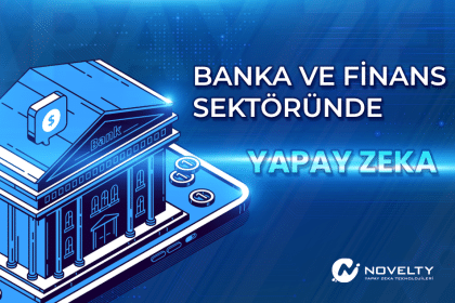 Bankacılık ve Finans Alanında Yapay Zekayı Avantajınıza Kullanın